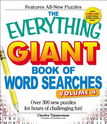 The Everything Giant Book of Word Searches, Volume IV: Over 300 new puzzles for endless gaming fun! (Everything® Series) Cover Image