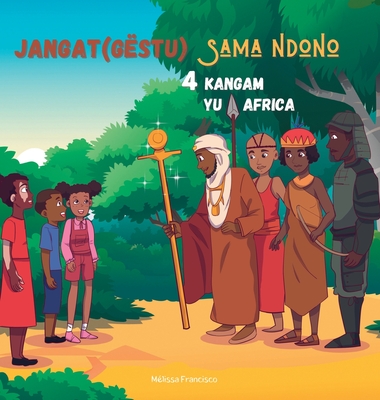 Jangat(gëstu) sama ndono: 4 kangam yu Africa By Mélissa Francisco, Tullipstudio (Illustrator) Cover Image
