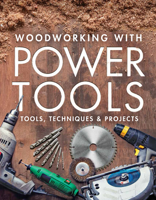 Woodworking with Power Tools: Tools, Techniques & Projects By Editors of Fine Woodworking Cover Image