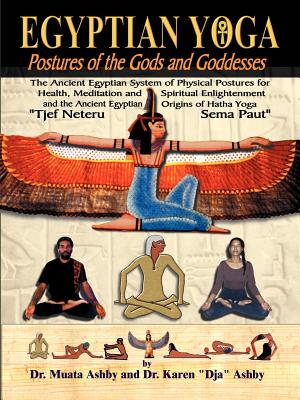 Egyptian Yoga Postures of the GOds and Goddesses (Philosophy of Righteous Action)