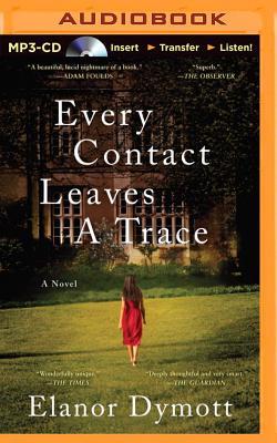 Every Contact Leaves a Trace By Elanor Dymott, Simon Vance (Read by) Cover Image