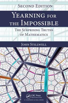 Yearning for the Impossible: The Surprising Truths of Mathematics, Second Edition By John Stillwell Cover Image