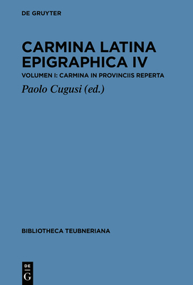 Carmina Latina Epigraphica IV (Bibliotheca Scriptorum Graecorum Et Romanorum Teubneriana)