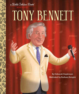 Tony Bennett: A Little Golden Book Biography By Deborah Hopkinson, Barbara Bongini (Illustrator) Cover Image