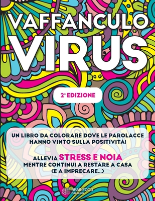 Vaffanculo Virus: [2a Edizione] Un libro da colorare dove le