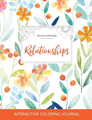 Adult Coloring Journal: Relationships (Sea Life Illustrations, Springtime Floral)