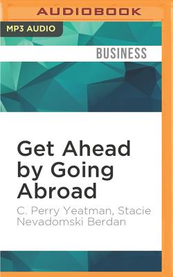 Get Ahead by Going Abroad: A Woman's Guide to Fast-Track Career Success Cover Image