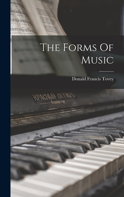 The Forms Of Music By Donald Francis Tovey Cover Image