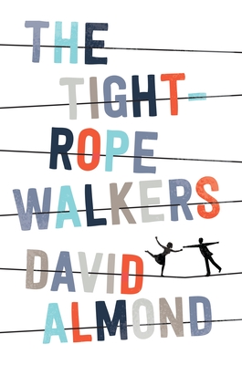 The Tightrope Walkers By David Almond Cover Image