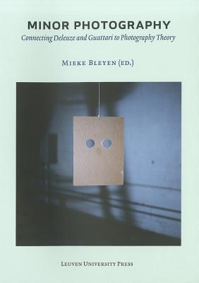 Minor Photography: Connecting Deleuze and Guattari to Photography Theory (Lieven Gevaert #13)