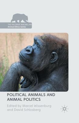 Political Animals and Animal Politics (Palgrave MacMillan Animal Ethics) Cover Image