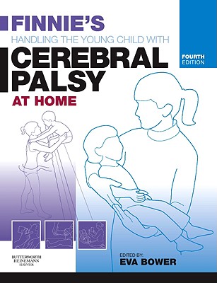 Finnie's Handling the Young Child with Cerebral Palsy at Home By Eva Bower (Editor), Annabel Milne (Illustrator) Cover Image