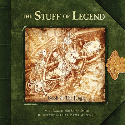The Stuff of Legend, Book 2: The Jungle By Mike Raicht, Brian Smith, Charles P. Wilson III (Illustrator) Cover Image