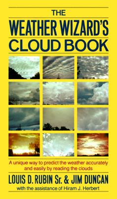 The Weather Wizard's Cloud Book: A Unique Way to Predict the Weather Accurately and Easily by Reading the Clouds Cover Image