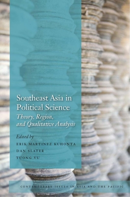 Southeast Asia in Political Science : Theory, Region, and Qualitative Analysis (Contemporary Issues in Asia and Pacific)