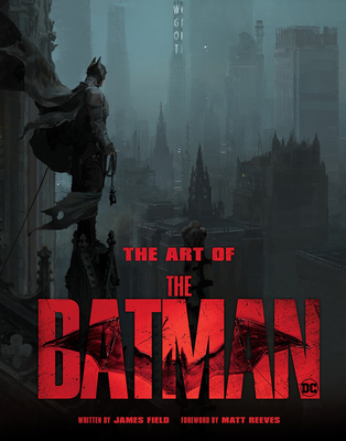 The Art of The Batman By James Field, Matt Reeves (Foreword by) Cover Image