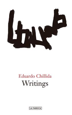 Eduardo Chillida: Writings By Eduardo Chillida (Artist) Cover Image