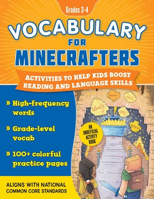 Vocabulary for Minecrafters: Grades 3–4: Activities to Help Kids Boost Reading and Language Skills!—An Unofficial Workbook (High-Frequency Words, Grade-Level Vocab, 100+ Colorful Practice Pages) (Aligns with Common Core Standards) (Reading for Minecr…