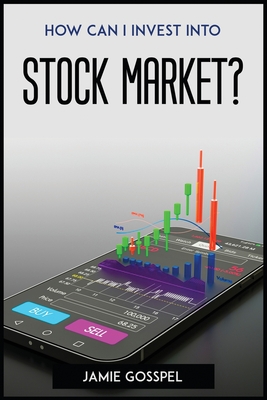 How Can I Invest Into Stock Market? By Jamie Gosspel Cover Image
