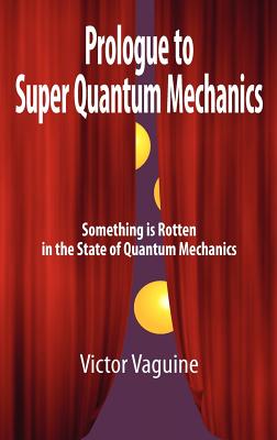 Prologue to Super Quantum Mechanics By Victor Aleksey Vaguine, Victor Vaguine Cover Image