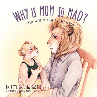 Why is Mom So Mad?: A Book About PTSD and Military Families Cover Image