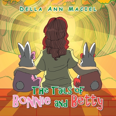 The Tails of Bonnie and Betty By Della Ann Maciel Cover Image