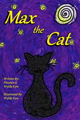 Max the Cat By Phoenix Fyre, Wylde Fyre (Illustrator), Wylde Fyre Cover Image