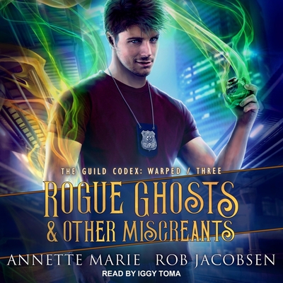 Rogue Ghosts & Other Miscreants (The Guild Codex: Warped #3)