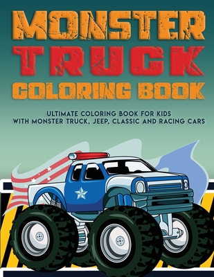 Monster Truck Coloring Book for Kids : The Ultimate Monster Truck