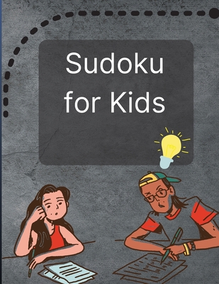 Sudoku for Kids: A Great Activity Book with a Super Collection of 300 Sudoku Puzzles 6x6 for Kids Ages 8-12 and Teens Cover Image