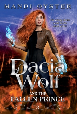 Dacia Wolf & the Fallen Prince: A dark and magical coming of age fantasy novel By Mandi Oyster Cover Image