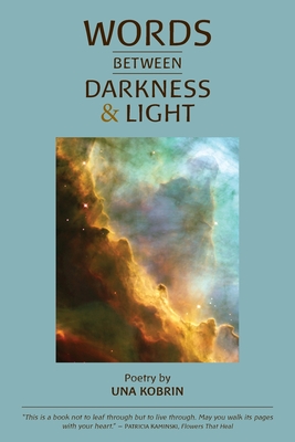Words Between Darkness and Light: Poems by Una Kobrin Cover Image