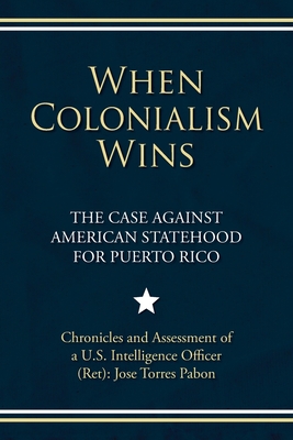 When Colonialism Wins: The Case Against American Statehood for Puerto Rico Cover Image