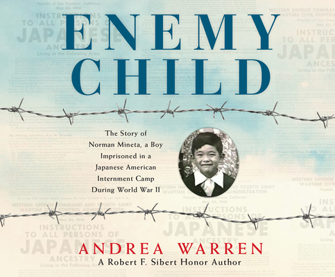 Enemy Child: The Story of Norman Mineta, a Boy Imprisoned in a Japanese American Internment Camp During World War II By Andrea Warren, Caroline McLaughlin (Narrated by) Cover Image