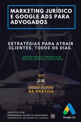 Marketing Jurídico e Google Ads para Advogados: Estratégias para atrair clientes todos os dias. Cover Image