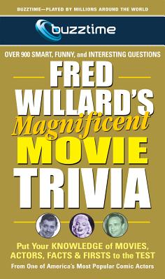 Fred Willard's Magnificent Movie Trivia: Put Your Knowledge of Movies, Actors, Facts & Firsts to the Test (Buzztime Trivia)