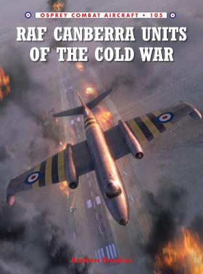 RAF Canberra Units of the Cold War (Combat Aircraft) By Andrew Brookes, Chris Davey (Illustrator) Cover Image