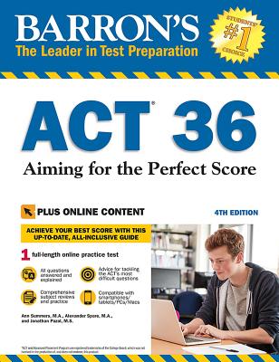 ACT 36 with Online Test: Aiming for the Perfect Score (Barron's Test Prep) By Ann Summers, M.A., Alexander Spare, M.A., Jonathan Pazol, M.S. Cover Image