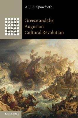 Greece and the Augustan Cultural Revolution (Greek Culture in the Roman World) Cover Image