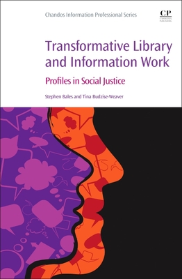 Transformative Library and Information Work: Profiles in Social Justice (Chandos Information Professional)