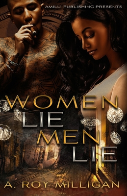 Women Lie Men Lie: A Gritty Urban Fiction Novel of Vengeance and Murder Set in Pontiac, Michigan By A. Roy Milligan Cover Image
