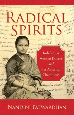 Radical Spirits: India's First Woman Doctor and Her American Champions By Nandini Patwardhan Cover Image