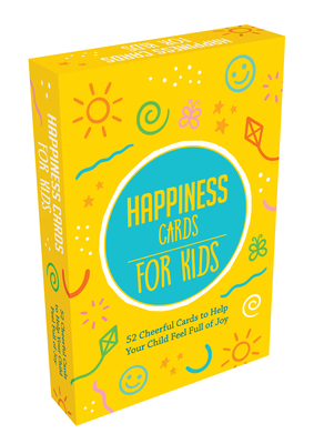 Happiness Cards for Kids: 52 Cheerful Cards to Help Your Child Feel Full of Joy Cover Image