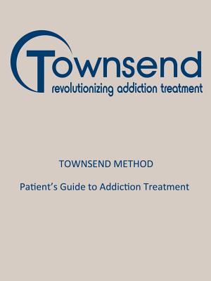 Townsend Method: Patient's Guide to Addiction Treatment Cover Image