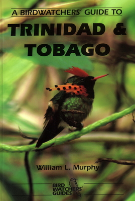 A Birdwatchers' Guide to Trinidad and Tobago: Site Guide (Prion Birdwatchers' Guide) Cover Image