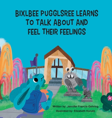 Bixlbee Pugglsree Learns To Talk About and Feel Their Feelings Cover Image