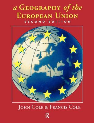 A Geography of the European Union (Studies in the Social History of) By John Cole Cover Image