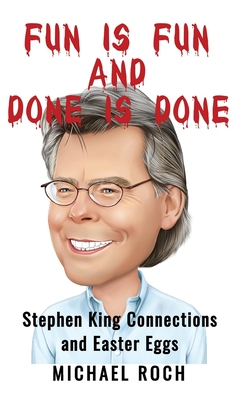 Fun is Fun and Done is Done: Stephen King Connections and Easter Eggs Cover Image