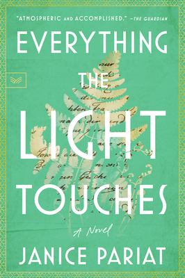 Everything the Light Touches: A Novel By Janice Pariat Cover Image