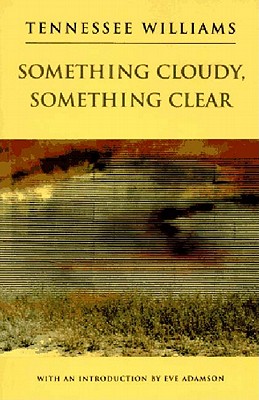 Something Cloudy, Something Clear By Tennessee Williams Cover Image